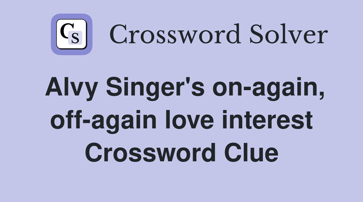 Alvy Singer s on again off again love interest Crossword Clue